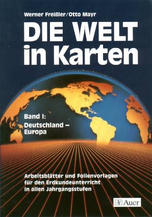 Band I: Deutschland - Europa Arbeitsblätter und Folienvorlagen für den Erdkundeunterricht in allen Jahrgangsstufen