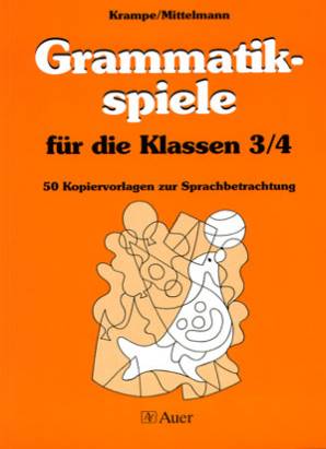 Grammatikspiele für die Klassen 3/4 50 Kopiervorlagen zur Sprachbetrachtung