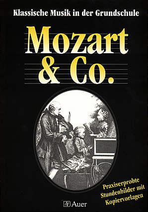 Mozart & Co. Klassische Musik in der Grundschule. Praxiserprobte Stundenbilder mit Kopiervorlagen