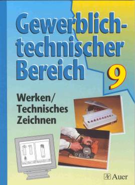Gewerblich-technischer Bereich, 9. Jahrgangsstufe Werken/Technisches Zeichnen Ausgabe für Bayern