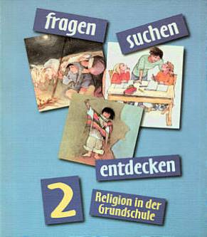fragen - suchen - entdecken, 2. Jahrgangsstufe Religion in der Grundschule