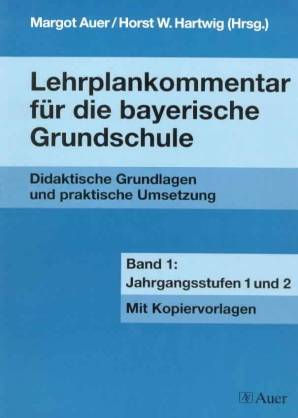Lehrplankommentar für die bayerische Grundschule Band 1: Jahrgangsstufen 1 und 2