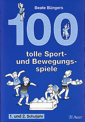 100 tolle Sport- und Bewegungsspiele 1. und 2. Schuljahr