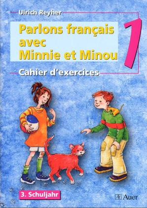 Parlons francais avec Minnie et Minou Cahier d' exercices 1, 3. Schuljahr