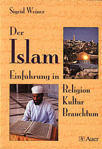 Der Islam Einführung in Religion, Kultur, Brauchtum