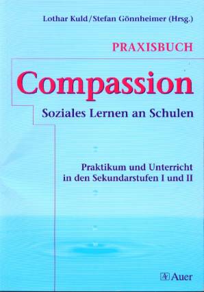 Praxisbuch Compassion Soziales Lernen an Schulen Praktikum und Unterricht in den Sekundarstufen I und II