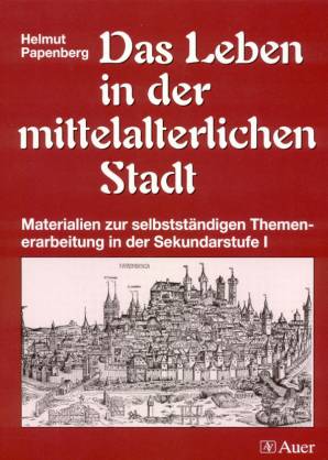 Das Leben in der mittelalterlichen Stadt