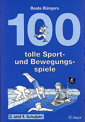 100 tolle Sport- und Bewegungsspiele 3. und 4. Schuljahr