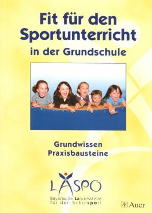 Fit für den Sportunterricht in der Grundschule Grundwissen – Praxisbausteine