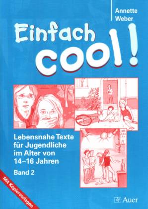 Einfach cool! Lebensnahe Texte für Jugendliche im Alter von 14 - 16 Jahren Band  2
Mit Kopiervorlagen