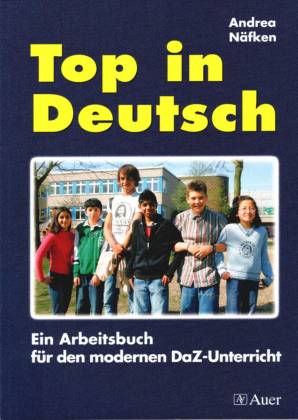 Top in Deutsch Ein Arbeitsbuch für den modernen DaZ-Unterricht