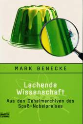 Lachende Wissenschaft Aus den Geheimarchiven des Spaß-Nobelpreises