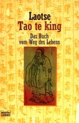 Tao Te King Das Buch vom Weg des Lebens