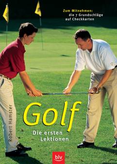 Golf - die ersten Lektionen  <b>Zum Mitnehmen:</b> die 7 Grundschläge auf Checkkarten