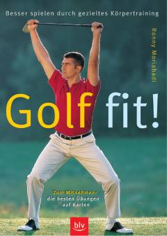Golf fit! Besser durch gezieltes Körpertraining <b>Zum Mitnehmen:</b> die besten Übungen auf Karten
