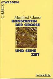 Konstantin der Große und seine Zeit  C.H.Beck Wissen, Bd. 2042
