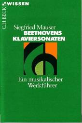 Beethovens Klaviersonaten Ein musikalischer Werkführer Mit 33 Notenbeispielen

C.H. Beck Wissen in der Beck´schen Reihe, Bd. 2200