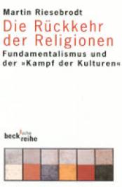 Die Rückkehr der Religionen Fundamentalismus und der ”Kampf der Kulturen” 2. Aufl.