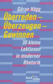 Überreden - Überzeugen - Gewinnen 30 kleine Lektionen in moderner Rhetorik