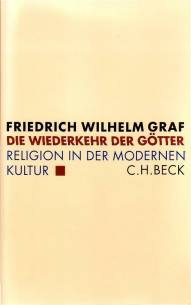 Die Wiederkehr der Götter Religion in der modernen Kultur 3. Aufl. 2004 / 1. Aufl. 2004