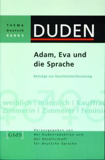 Adam, Eva und die Sprache Beiträge zur Geschlechterforschung Duden Thema Deutsch, Bd.5