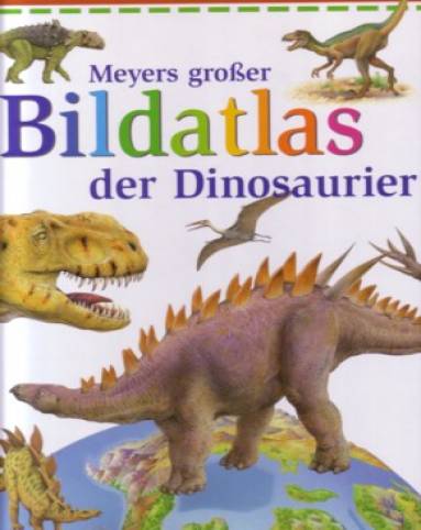 Meyers großer Bildatlas der Dinosaurier