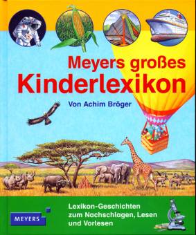 Meyers großes Kinderlexikon Lexikon-Geschichten zum Nachschlagen, Lesen und Vorlesen