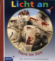 Tiere im Zoo Band 16 der Reihe „Meyers kleine Kinderbibliothek – Licht an!“