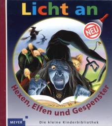 Hexen, Elfen und Gespenster Band 18 der Reihe „Meyers kleine Kinderbibliothek – Licht an!“