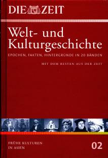 Die ZEIT - Welt- und Kulturgeschichte - Band 02 Fühe Kulturen in Asien