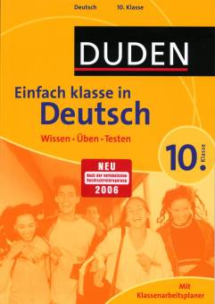 Einfach Klasse in Deutsch, 10. Klasse Wissen - Üben - Testen Neu 
Nach der verbindlichen Rechtschreibung 2006