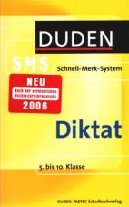 Duden SMS (Schnell-Merk-System) <b>Diktat</b> 5. bis 10. Klasse NEU
nach der verbindlichen Rechtschreibregelung 2006