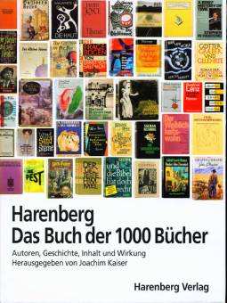 Harenberg Das Buch der 1000 Bücher Autoren, Geschichte, Inhalt und Wirkung
Herausgegeben von Joachim Kaiser
