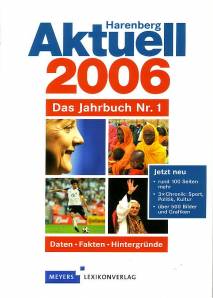 Harenberg Aktuell 2006 - Das Jahrbuch Nr. 1 Daten - Fakten - Hintergründe