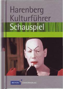Harenberg Kulturführer Schauspiel  4., völlig neu bearbeitete Auflage