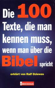 Die 100 Texte, die man kennen muss, wenn man über die Bibel spricht erklärt von Ralf Dziewas