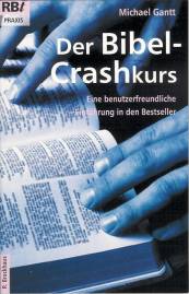 Der Bibel-Crashkurs Eine benutzerfreundliche Einführung in den Bestseller