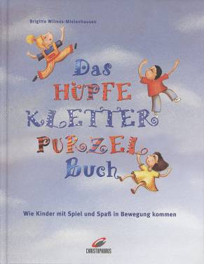 Mein HüpfeKletterPurzel-Buch Wie Kinder mit Spiel und Spaß in Bewegung kommen