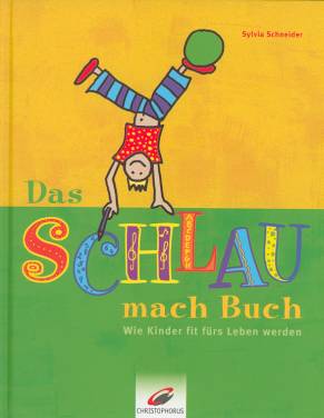 Das Schlau-mach-Buch Wie Kinder fit fürs Leben werden