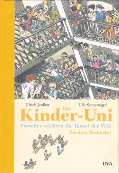 Die Kinder-Uni. Forscher erklären die Rätsel der Welt Zweites Semester
