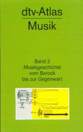 dtv-Atlas Musik Band 2: Musikgeschichte vom Barock bis zur Gegenwart