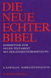 Markusevangelium Die neue Echter Bibel - Kommentar zum Neuen Testament mit der Einheitsübersetzung 2., unveränderte Auflage 2000 / 1. Aufl. 1994
