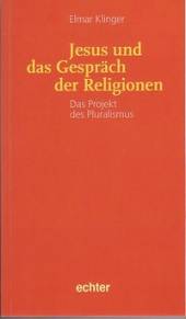 Jesus und das Gespräch der Religionen Das Projekt des Pluralismus