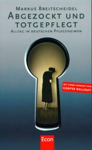 Abgezockt und totgepflegt Alltag in deutschen Pflegeheimen