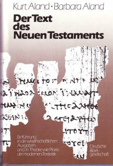 Der Text des Neuen Testaments Einführung in die wissenschaftlichen Ausgaben sowie in Theorie und Praxis der modernen Textkritik Zweite, ergänzte und erweiterte Auflage