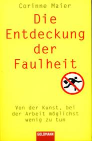 Die Entdeckung der Faulheit Von der Kunst, bei der Arbeit möglichst wenig zu tun