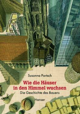Wie die Häuser in den Himmel wuchsen Die Geschichte des Bauens