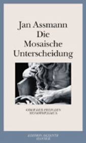 Die Mosaische Unterscheidung oder der Preis des Monotheismus  Edition Akzente Hanser
