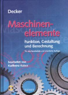 Maschinenelemente Funktion, Gestaltung und Berechnung 15., neu bearbeitete und erweiterte Auflage

bearbeitet von Karlheinz Kabus