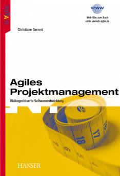 Agiles Projektmanagement Risikogesteuerte Softwareentwicklung Web-Site zum Buch unter www.b-agile.de